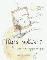 Tapis Volants : Carnet de Voyage en Yoga - Explorez 25 Séances Uniques