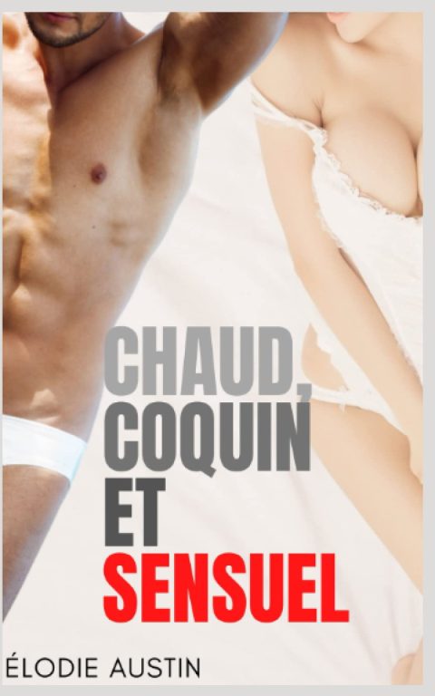 Chaud, Coquin et Sensuel : 10 Histoires Érotiques Sexy pour Adultes