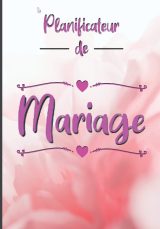 Planificateur de Mariage : Guide Complet pour une Organisation Sereine et un Jour J Inoubliable
