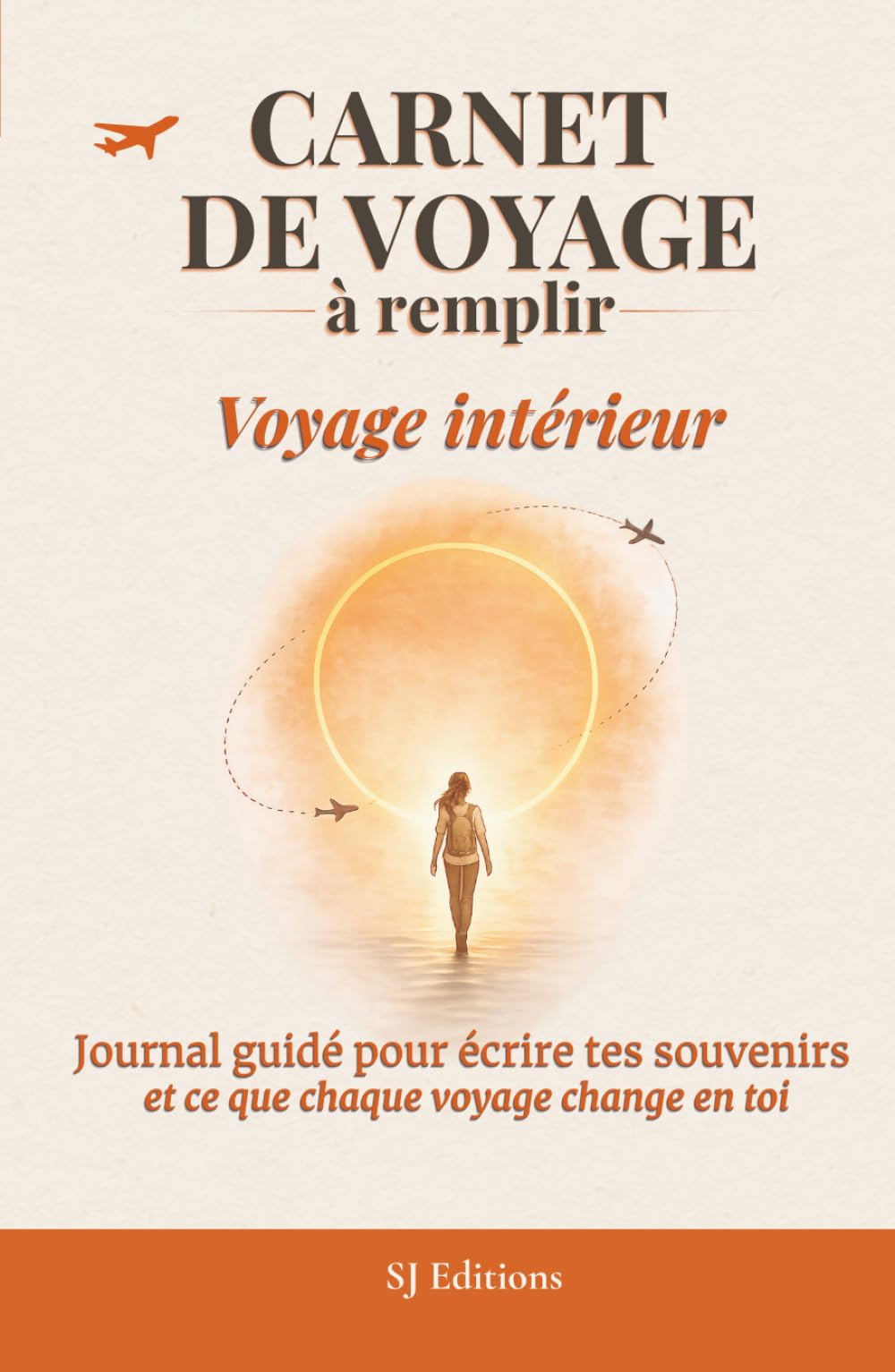 Carnet de Voyage à Remplir : Journal Intime pour Capturer Souvenirs et Émotions d'Aventure