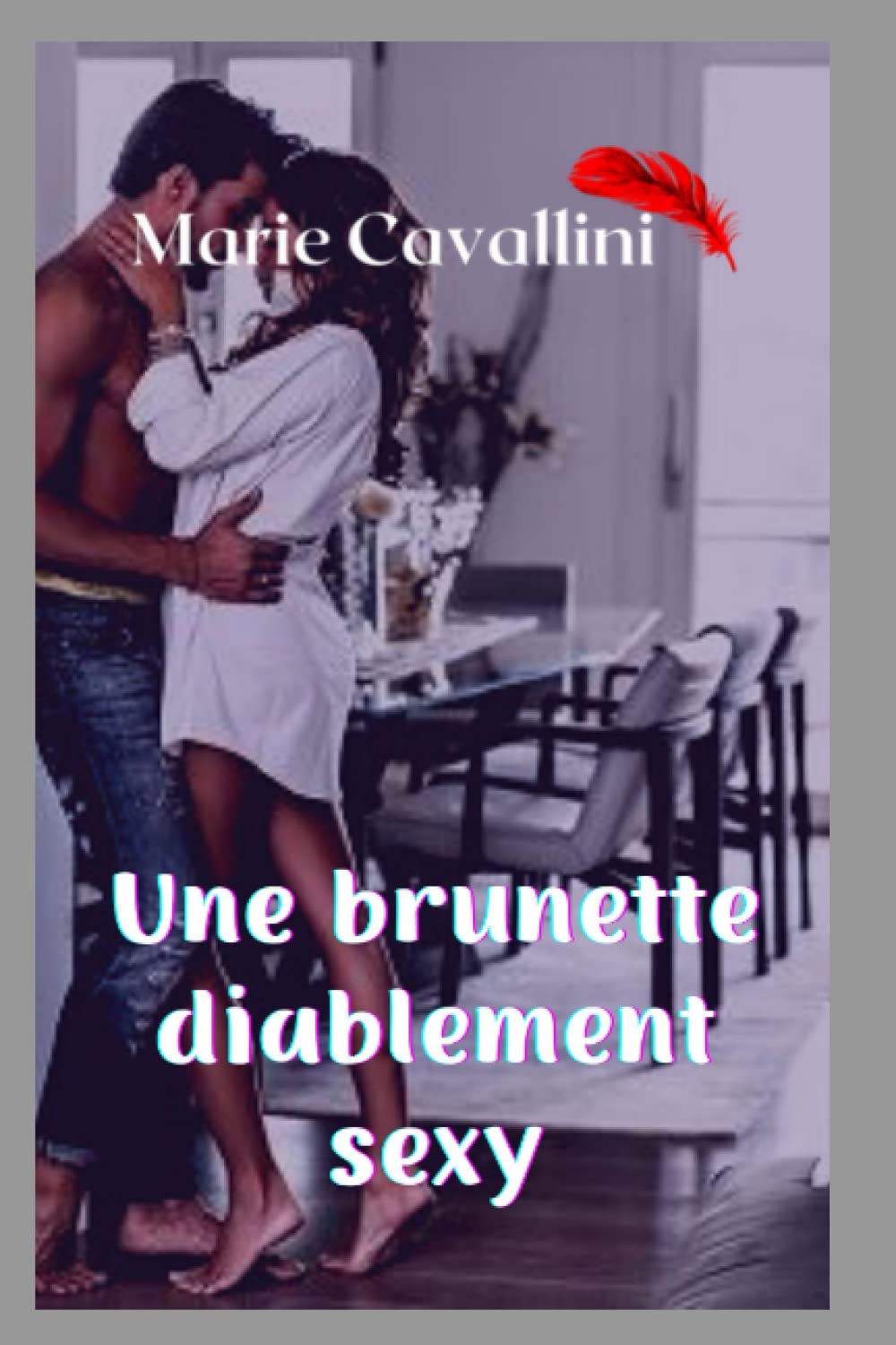 Une brunette diablement sexy : Roman d'amour et d'évasion entre la France, l'Espagne et la Tunisie