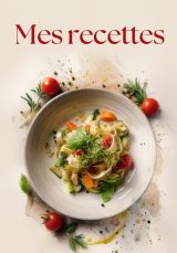 Carnet de Recettes à Remplir : 126 Fiches Détaillées, Index, Tableaux de Conversion et Astuces Culinaires