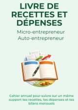 Carnet Recettes et Dépenses Micro-Entrepreneur : Suivi Annuel Simplifié pour Indépendants