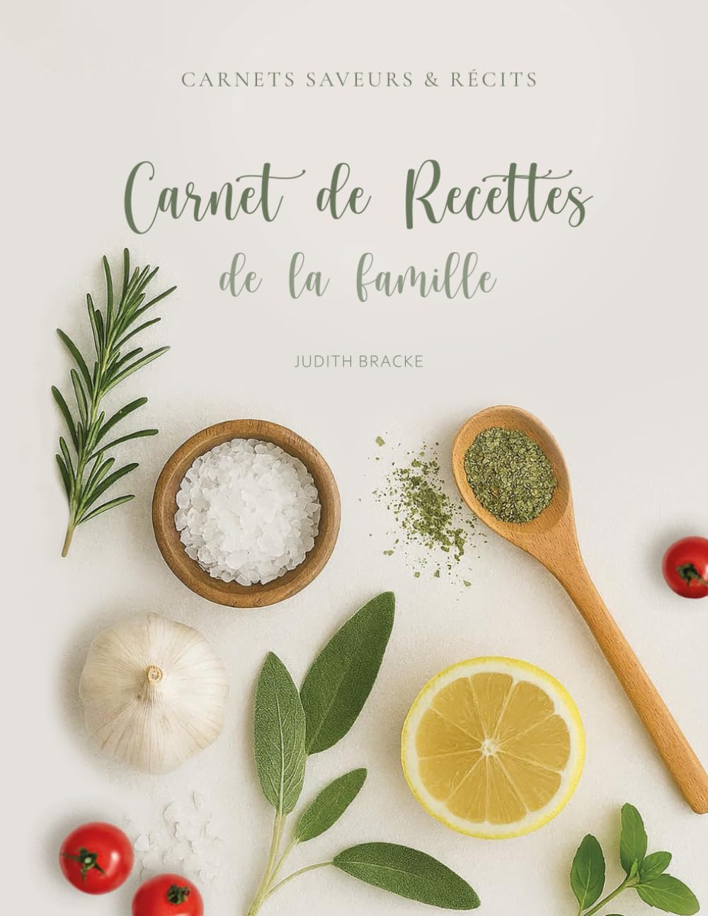 Carnet de recettes de la famille : Livre de recettes à compléter, écrire et transmettre