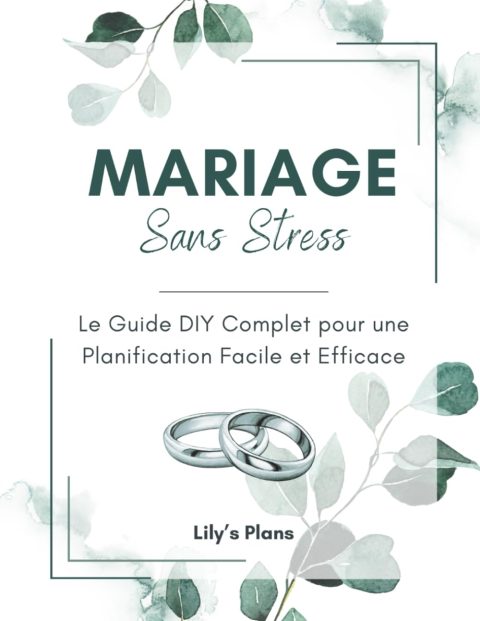 Mariage Sans Stress : Le Guide DIY Complet pour une Planification Facile et Efficace