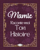 Mamie raconte-moi ton histoire : Le journal mémoire guidé pour recueillir les souvenirs de votre grand-mère et créer un livre familial unique