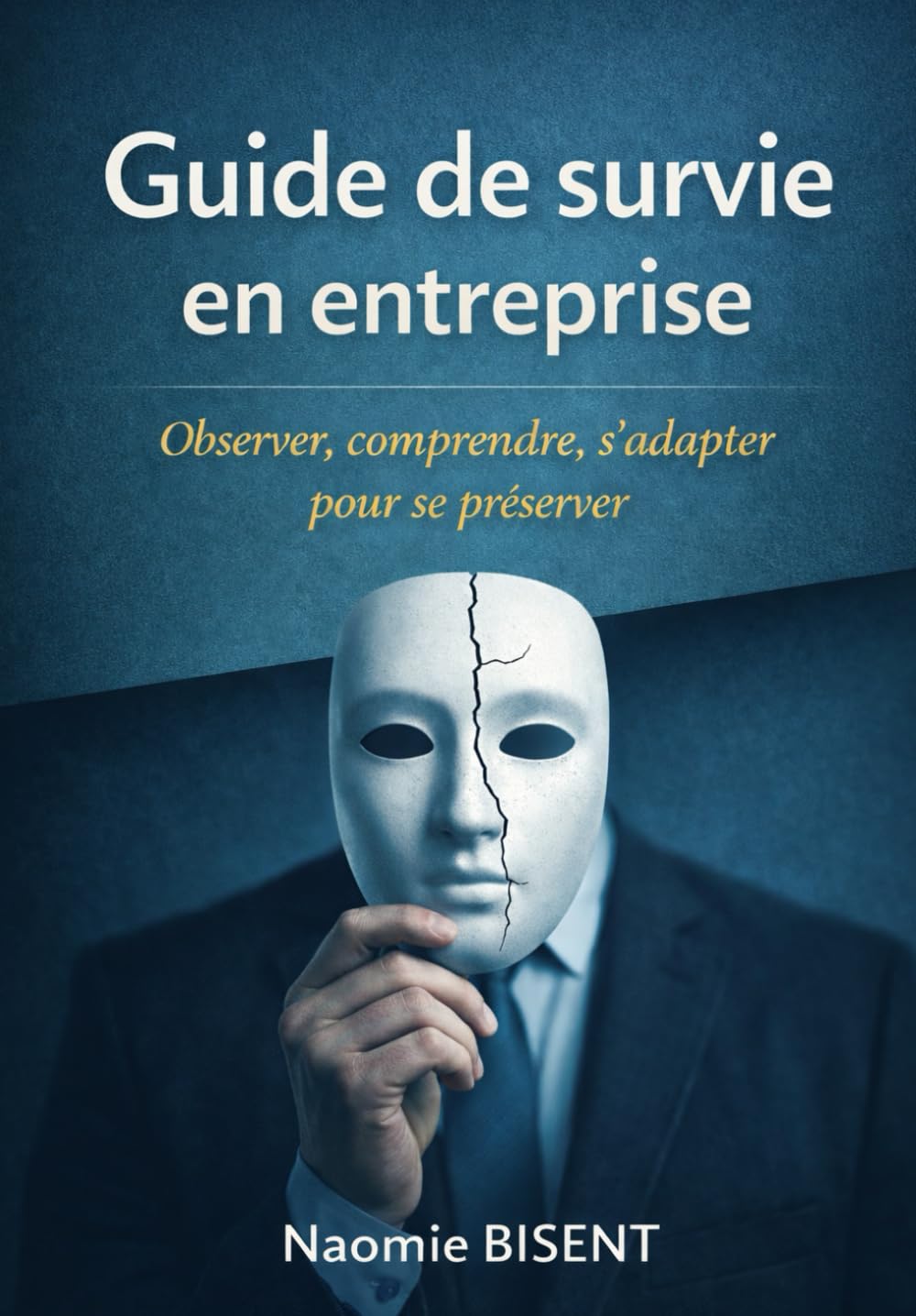 Guide de survie en entreprise : Observer, comprendre, s'adapter pour se préserver