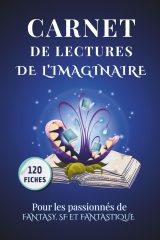 Carnet de lectures de l’imaginaire : Organisez vos voyages Fantasy, SF et Fantastique