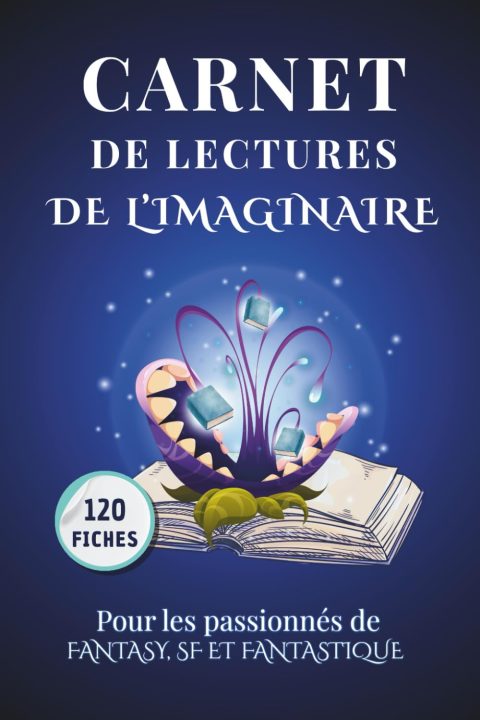 Carnet de lectures de l’imaginaire : Organisez vos voyages Fantasy, SF et Fantastique