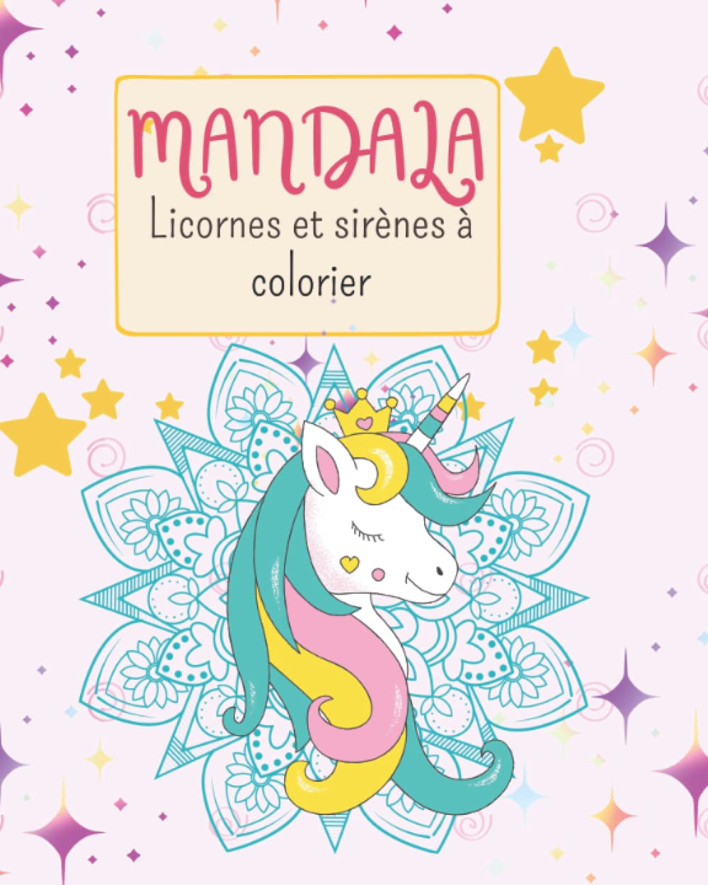 Mandala Licornes et Sirènes : Livre de Coloriage Enchanté pour Enfants