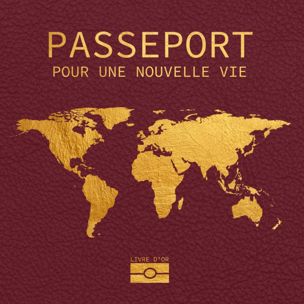 Livre d'Or Voyage & Humour : Passeport pour une Nouvelle Vie - Mariage, Anniversaire, EVJF, Pacs, Départ, Déménagement