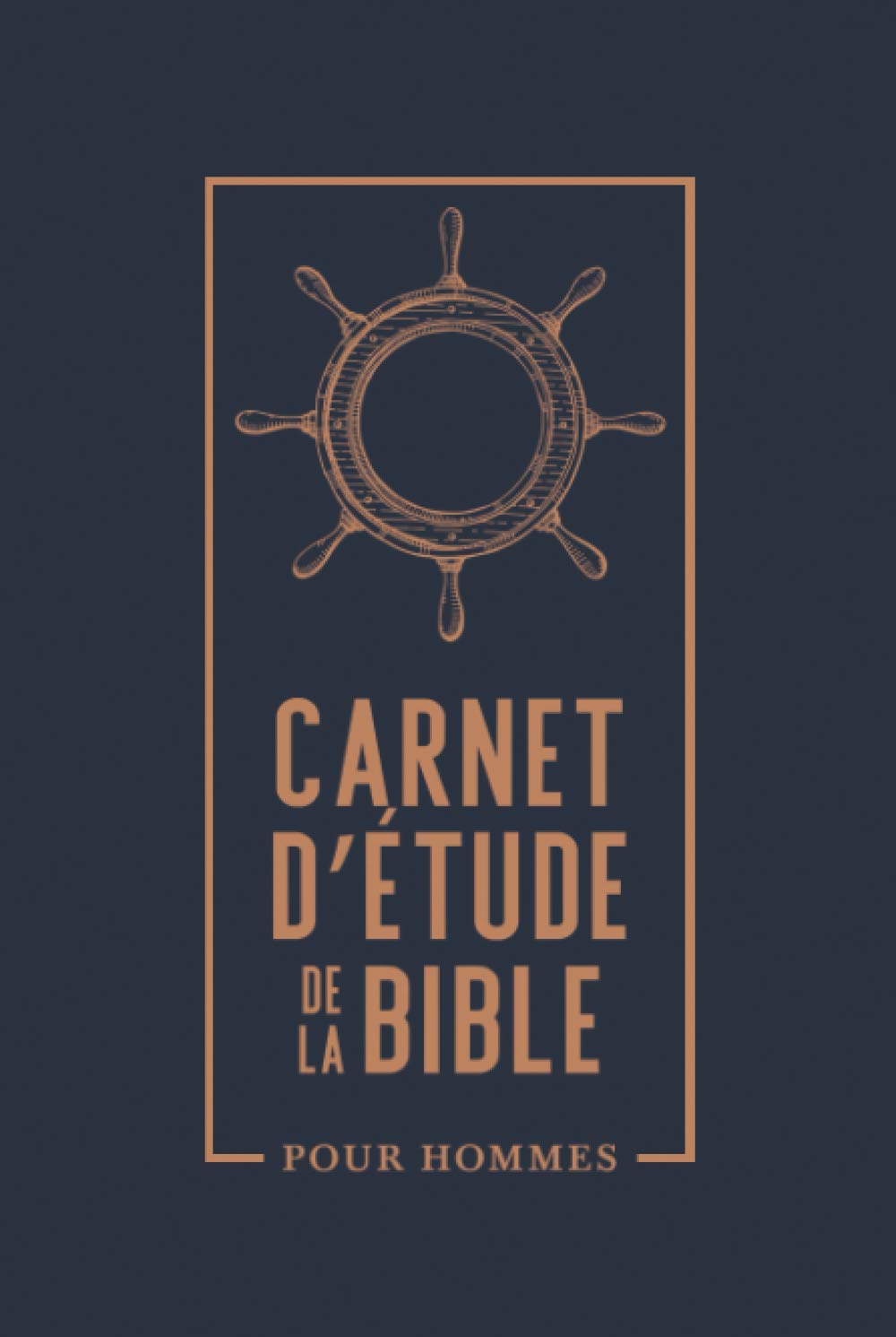 Carnet d’étude de la Bible pour Hommes : Approfondissez votre foi et votre relation avec Dieu