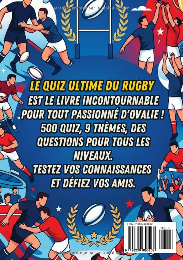 Le Quiz Ultime du Rugby : 500 Questions sur l'Histoire, les Légendes et les Compétitions Mondiales et Françaises