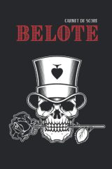Carnet de Score Belote : 100 Fiches de Jeux pour Calculer et Compter les Points de la Belote Classique | Règle du Jeu Incluse | Cadeau Idéal pour Joueur Passionné