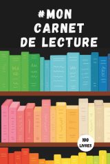Mon Carnet de Lecture : Journal Complet pour Suivre vos Livres, Auteurs et Challenges