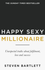 Happy Sexy Millionaire : Le guide pour une vie épanouie et prospère