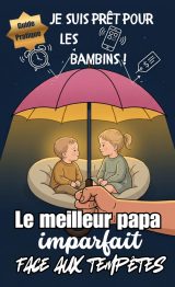 Le meilleur papa imparfait face aux tempêtes : Guide stoïcien et minimaliste de survie pour pères d'enfants de 1 à 4 ans