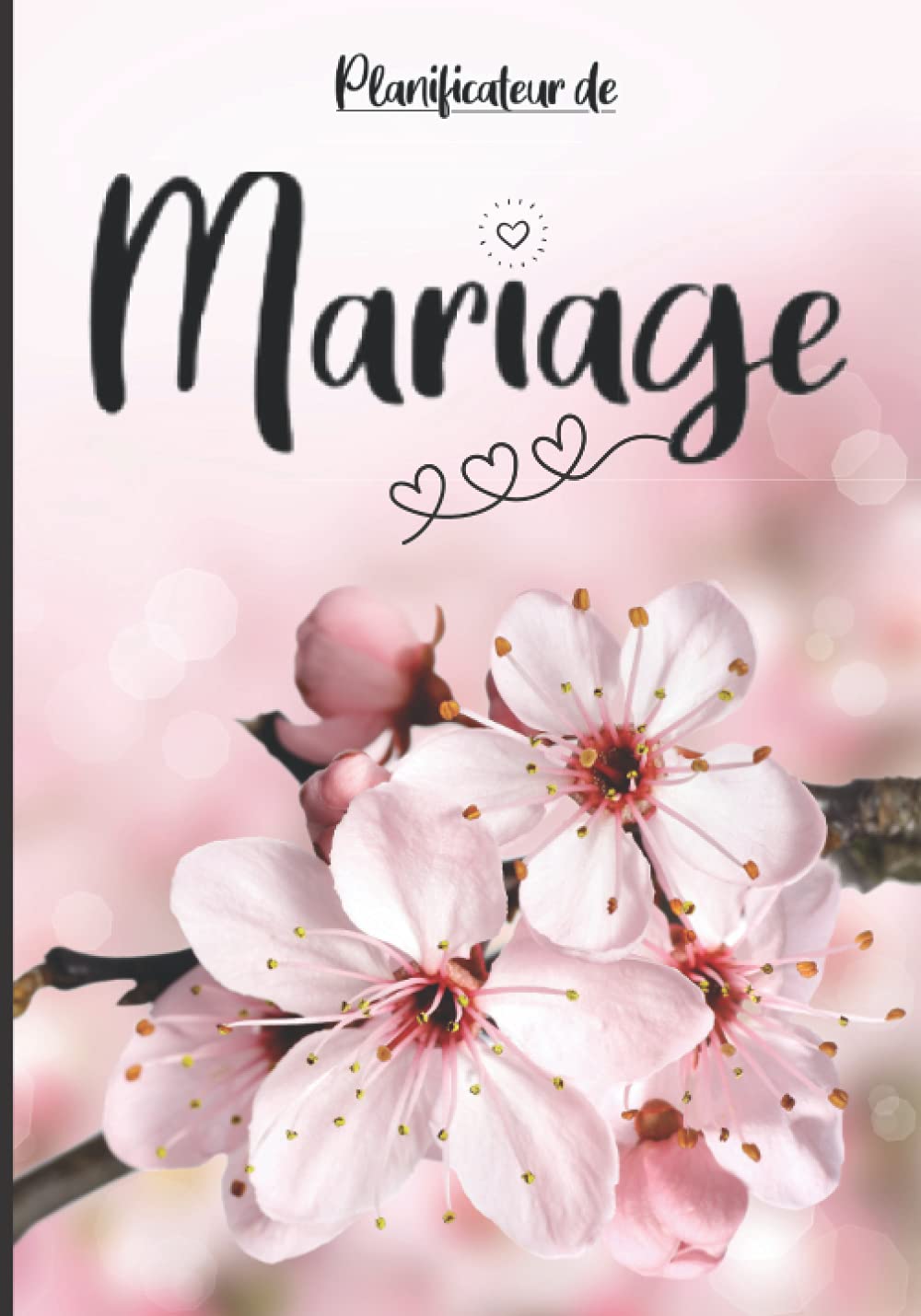 Planificateur de Mariage : Guide Complet pour une Organisation Sereine et un Jour J Inoubliable | Carnet Souple 110 Pages