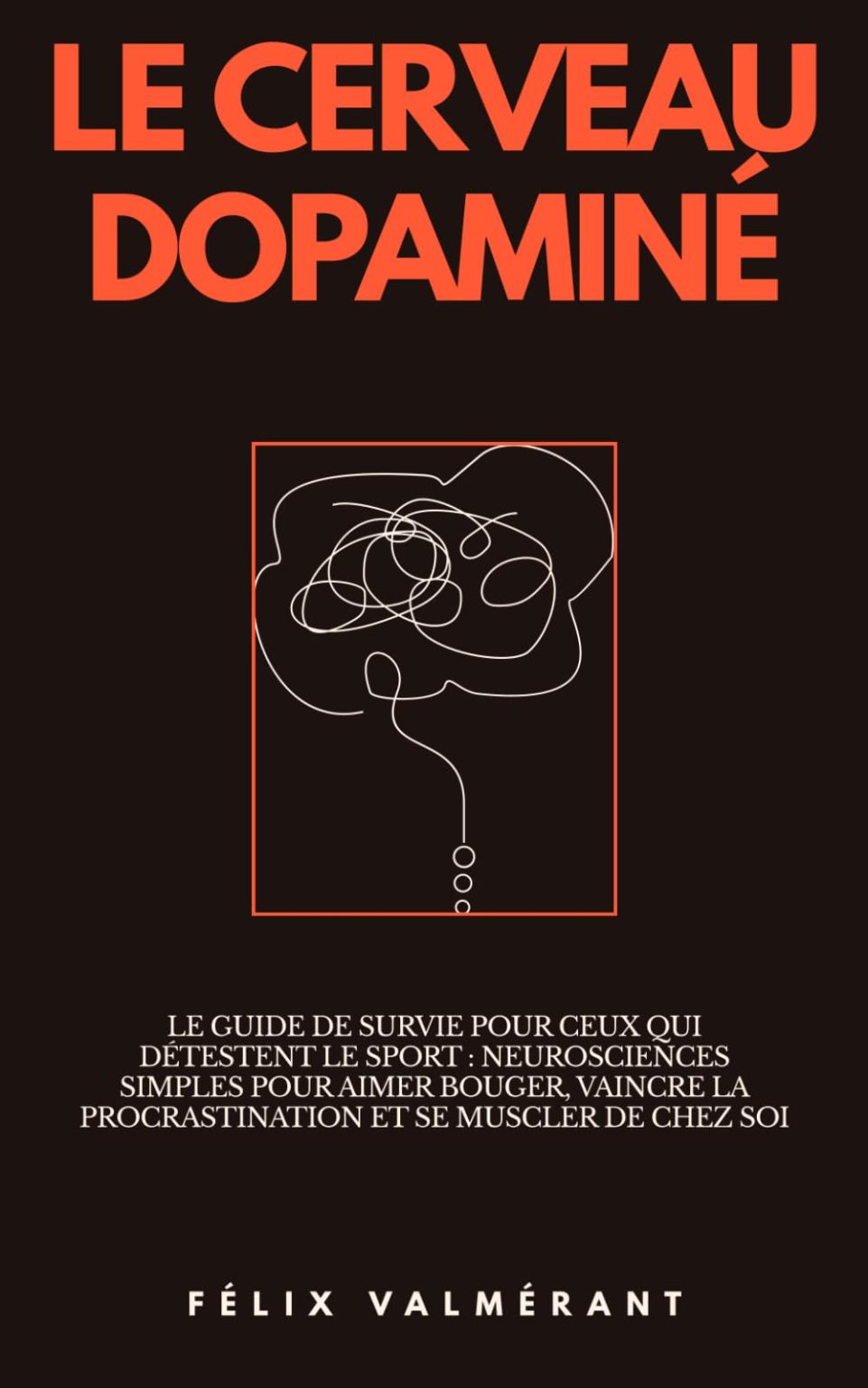 Le Cerveau Dopaminé : Pirater votre plaisir pour aimer bouger sans effort