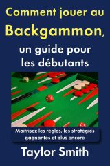Comment jouer au backgammon : Le guide ultime pour débutants avec stratégies gagnantes