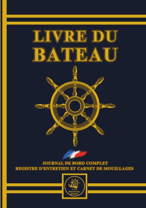 Livre du Bateau YCL: Journal de Bord Premium Tout-en-Un pour Navigateurs - Maintenance, Mouillages, Carburant et Navigation
