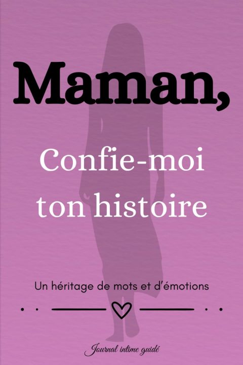 Maman, Confie-moi ton histoire : Journal intime guidé pour préserver vos souvenirs familiaux et renforcer vos liens