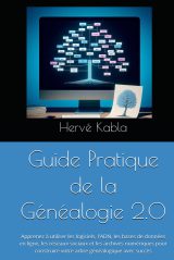 Guide Pratique Généalogie 2.0 : Logiciels, ADN, Bases de Données en Ligne et Archives pour Construire Votre Arbre Familial