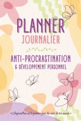 Planner Journalier Anti-Procrastination & Développement Personnel : Agenda Non Daté pour Femme Active - Organisation, Priorités, RDV, Citations Inspirantes et Jeux