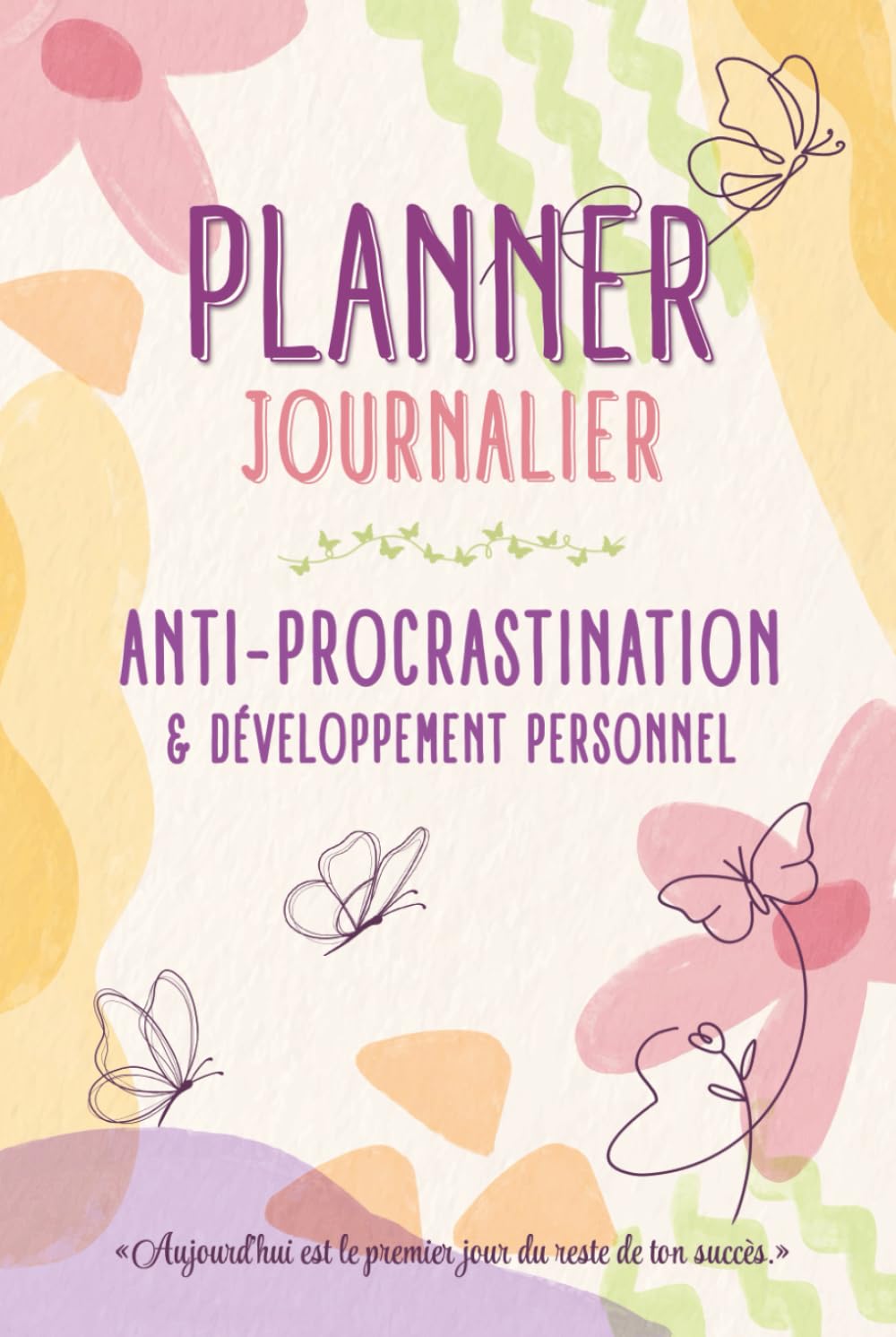 Planner Journalier Anti-Procrastination & Développement Personnel : Agenda Non Daté pour Femme Active - Organisation, Priorités, RDV, Citations Inspirantes et Jeux