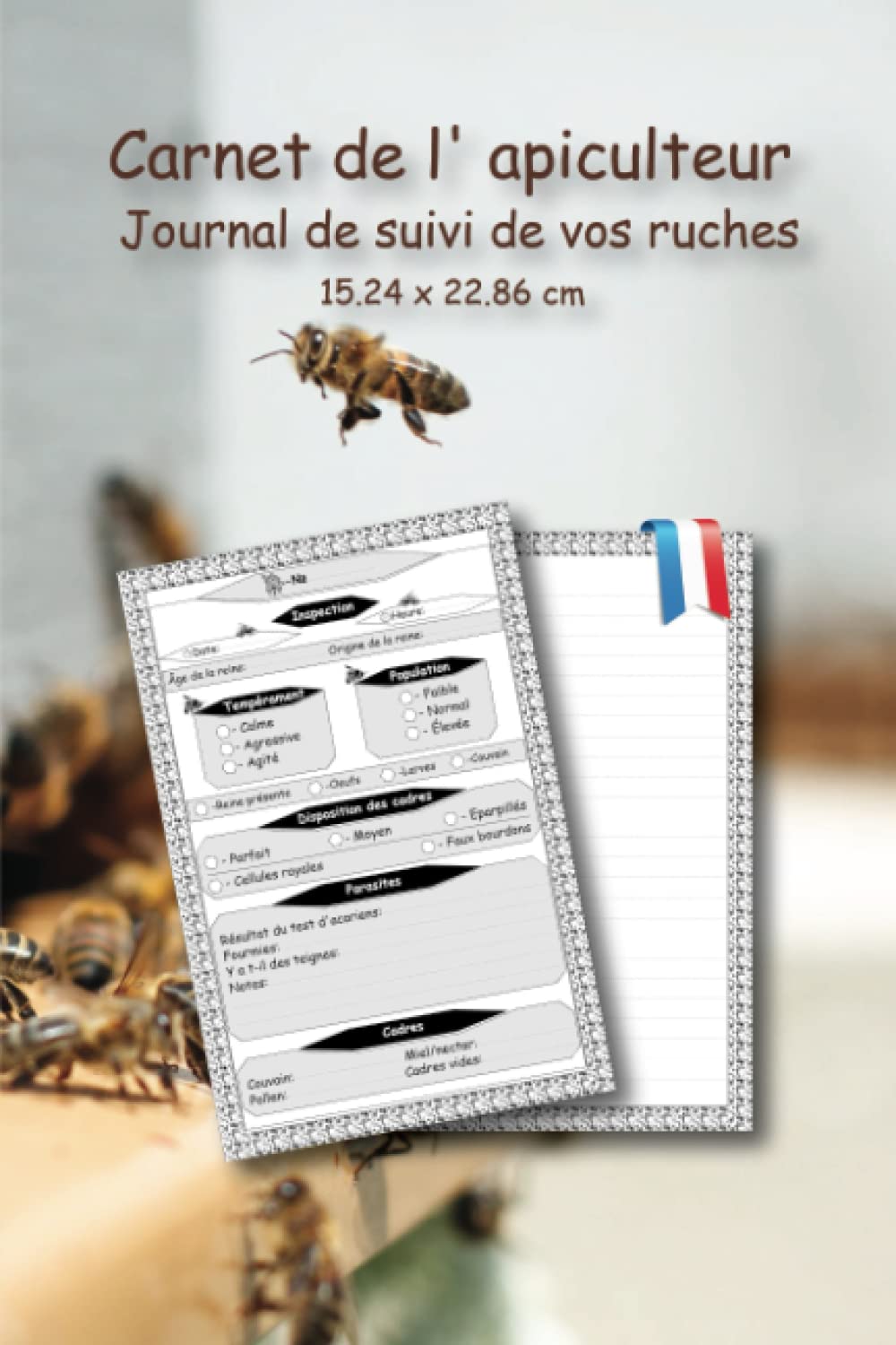 Carnet de l'Apiculteur : Journal Pratique pour le Suivi de Vos Ruches