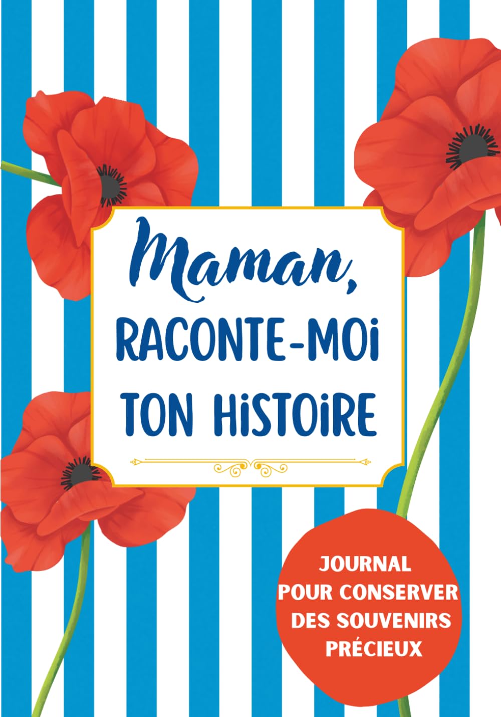 Maman, Raconte-Moi Ton Histoire : Journal de Souvenirs Guidé pour Mères - Cadeau Émotionnel