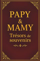 Papy et Mamie : Le Carnet des Souvenirs Précieux pour Transmettre Votre Histoire Familiale