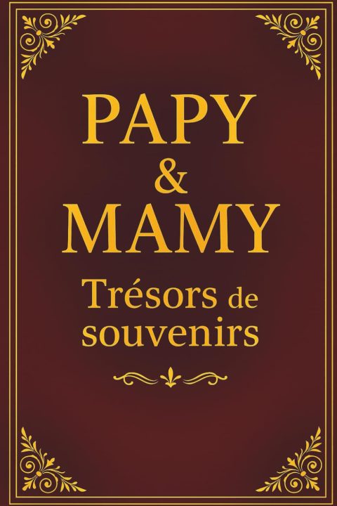 Papy et Mamie : Le Carnet des Souvenirs Précieux pour Transmettre Votre Histoire Familiale