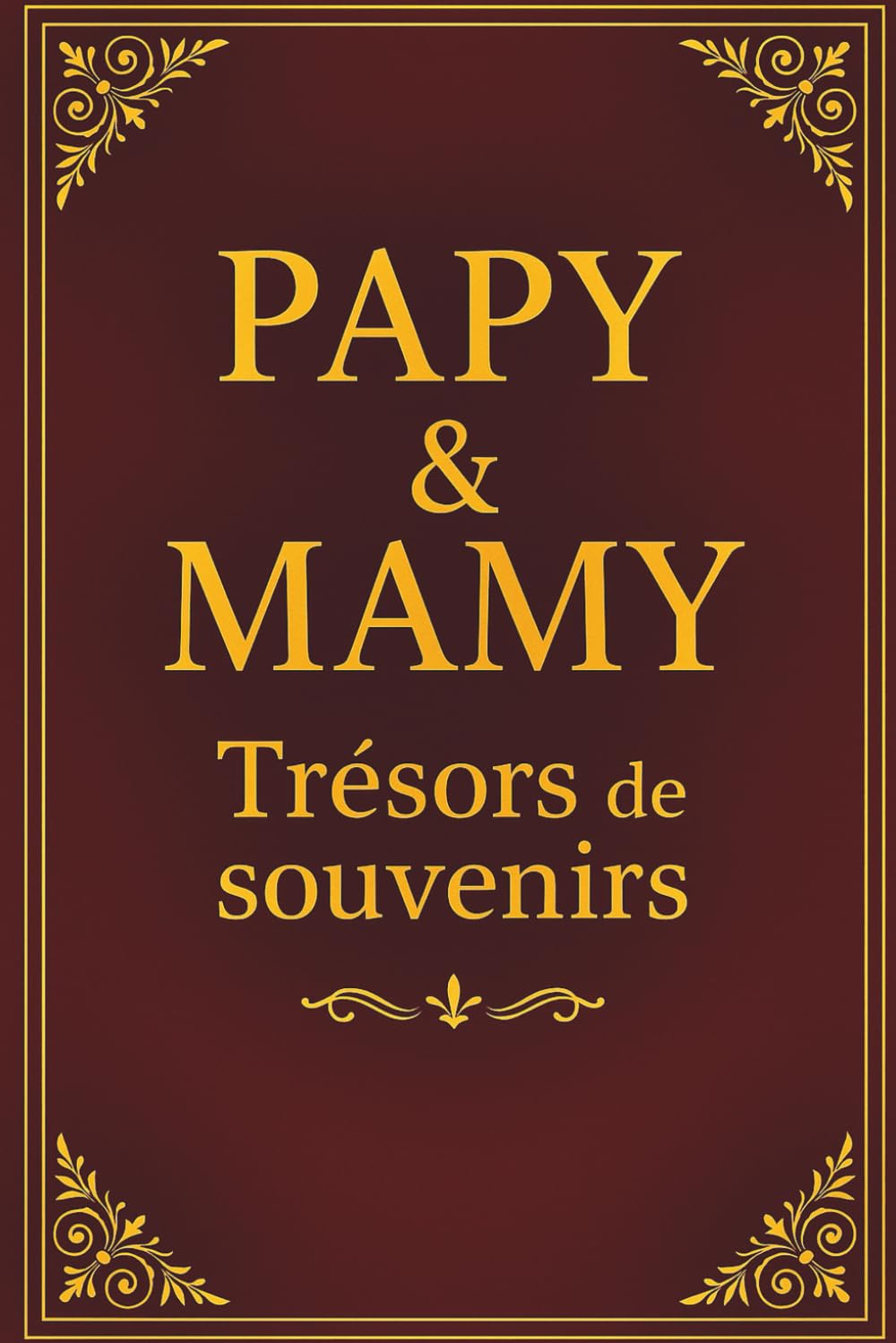 Papy et Mamie : Le Carnet des Souvenirs Précieux pour Transmettre Votre Histoire Familiale