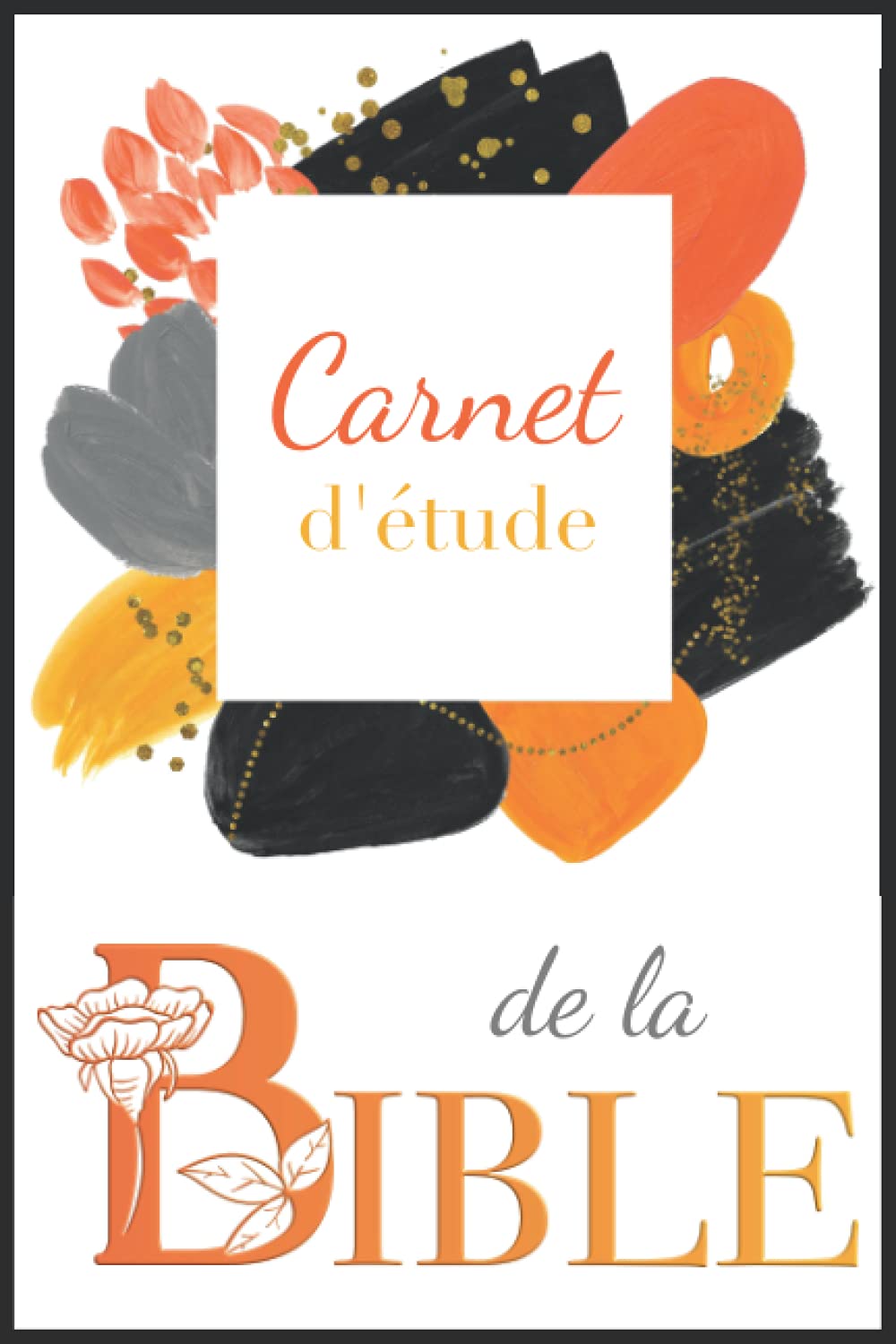 Carnet d'étude de la Bible : Journal personnel pour noter et retrouver vos réflexions sur les versets bibliques
