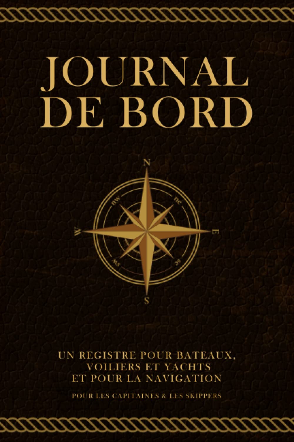 Journal de Bord Bateau : Carnet de Navigation pour Capitaines et Skippers - Registre de Croisières