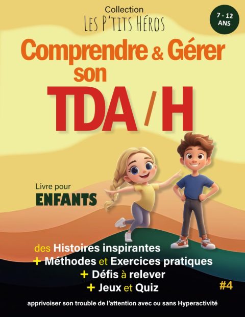 Comprendre et Gérer son TDAH : Histoires Inspirantes, Exercices et Jeux pour Enfants de 7 à 12 Ans