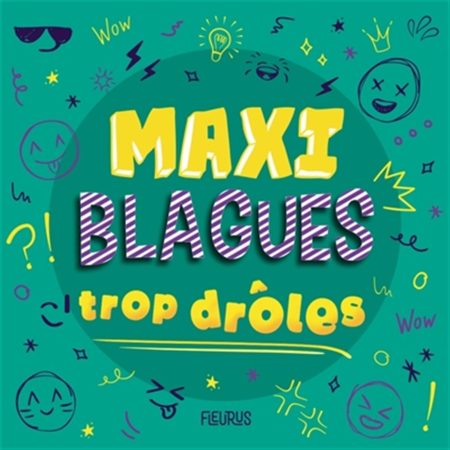 Maxi Blagues Trop Drôles : Le Compagnon Idéal Pour Des Rires Garantis Dès 6 Ans