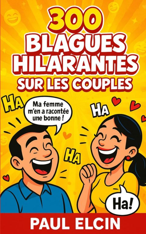 300 Blagues Hilarantes sur les Couples : Le Recueil Indispensable pour Rire à Deux