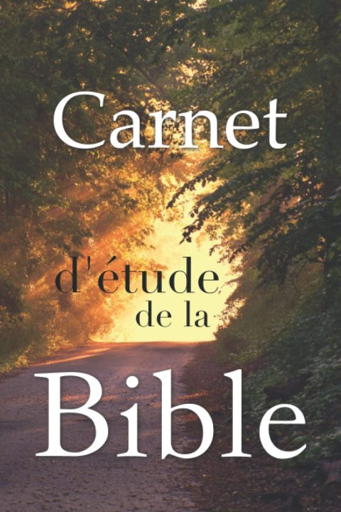 Carnet d'étude de la Bible : Journal personnel pour noter vos réflexions sur les versets bibliques