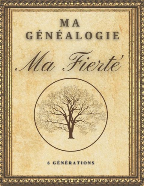 Ma Généalogie Ma Fierté : Arbre Généalogique Complet sur 6 Générations avec Fiches Individuelles pour Explorer Vos Racines Familiales