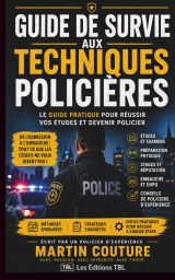 Guide de survie aux Techniques policières : Réussir ses études et devenir policier au Québec