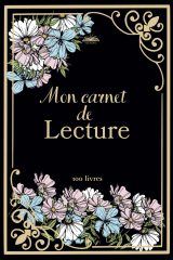 Mon Carnet de Lecture : Journal Complet pour 100 Livres, Avis, Wishlist, Challenges et Organisation Littéraire