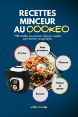 RECETTES MINCEUR AU COOKEO: 100+ Plats Gourmands, Faciles et Rapides pour une Cuisine Quotidienne Équilibrée