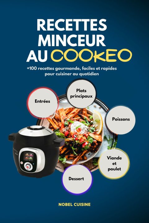 RECETTES MINCEUR AU COOKEO: 100+ Plats Gourmands, Faciles et Rapides pour une Cuisine Quotidienne Équilibrée