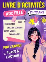 Livre d'Activités pour Adolescentes 11-15 ans : Jeux de Logique, Quiz, Devinettes, Mots Mêlés & Coloriages pour des Journées Fun et Sans Ennui