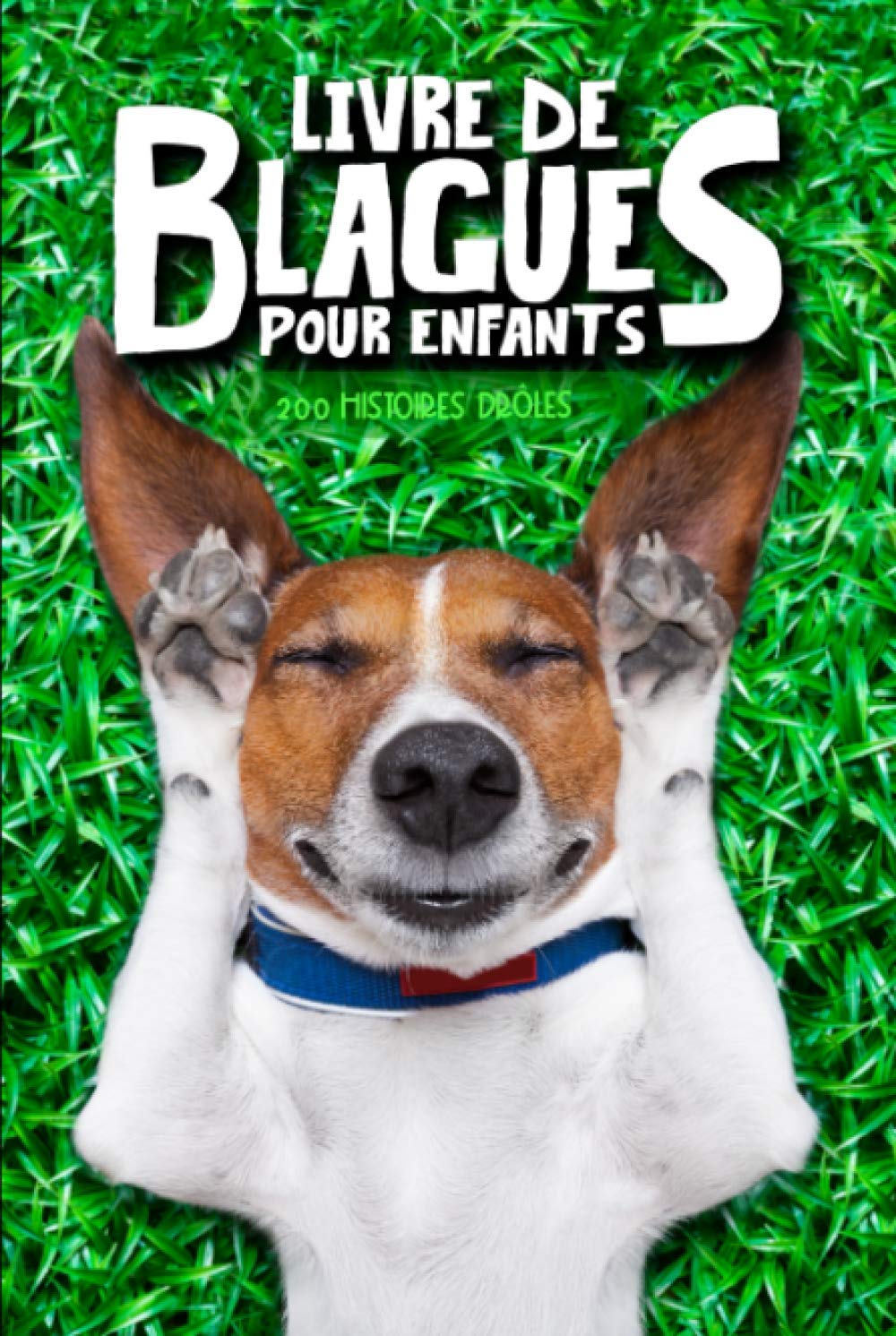 Livre de Blagues pour Enfants : 200 Histoires Drôles et Illustrées pour des Moments de Joie