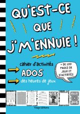 Qu'est-ce que j'm'ennuie ! Cahier d'activités pour Ados : Jeux, Mots Mêlés, Sudoku, Énigmes et Espace Défouloir