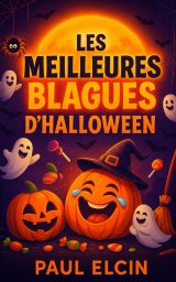 Les Meilleures Blagues d'Halloween : Recueil Hilarant pour un 31 Octobre Inoubliable