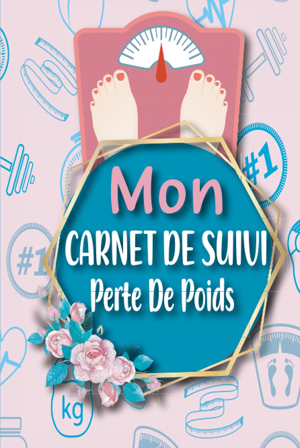 Mon Carnet de Suivi Perte de Poids: Journal Journalier pour Alimentation et Régime